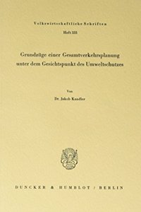 Grundzuge Einer Gesamtverkehrsplanung Unter Dem Gesichtspunkt Des Umweltschutzes