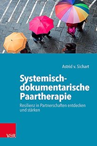 Systemisch-dokumentarische Paartherapie: Resilienz in Partnerschaften entdecken und stÃ¤rken