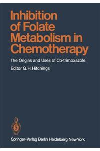 Inhibition of Folate Metabolism in Chemotherapy: The Origins and Uses of Co-Trimoxazole