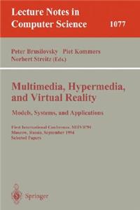 Multimedia, Hypermedia, and Virtual Reality: Models, Systems, and Applications