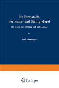 Die Formstoffe der Eisen- und Stahlgießerei
