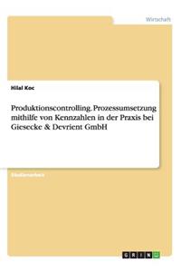 Produktionscontrolling. Prozessumsetzung mithilfe von Kennzahlen in der Praxis bei Giesecke & Devrient GmbH