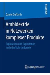 Ambidextrie in Netzwerken komplexer Produkte