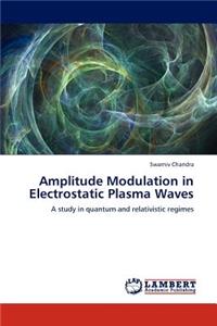 Amplitude Modulation in Electrostatic Plasma Waves