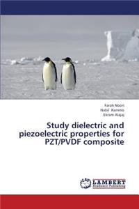 Study Dielectric and Piezoelectric Properties for Pzt/Pvdf Composite