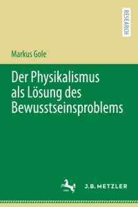 Der Physikalismus ALS Lösung Des Bewusstseinsproblems