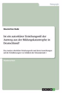 Ist ein autoritärer Erziehungsstil der Ausweg aus der Bildungskatastrophe in Deutschland?