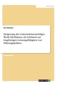 Steigerung des Unternehmenserfolges. Work-Life-Balance als Schlüssel zur langfristigen Leistungsfähigkeit von Führungskräften