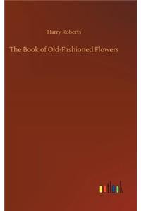 The Book of Old-Fashioned Flowers