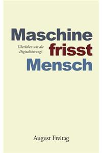 Maschine frisst Mensch