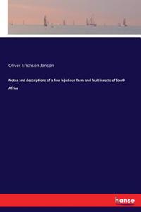 Notes and descriptions of a few injurious farm and fruit insects of South Africa