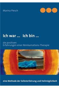 Ich war ... Ich bin ...