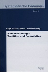 Homeschooling - Tradition Und Perspektive