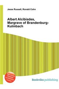 Albert Alcibiades, Margrave of Brandenburg-Kulmbach