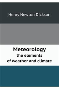 Meteorology the Elements of Weather and Climate