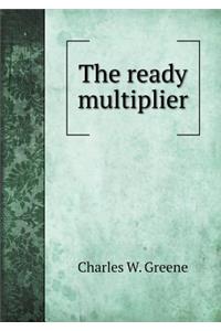 The Ready Multiplier