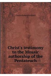 Christ's Testimony to the Mosaic Authorship of the Pentateuch