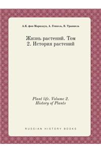 Plant Life. Volume 2. History of Plants