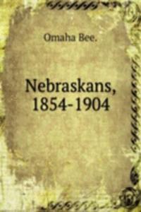 Nebraskans, 1854-1904