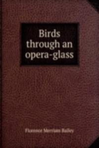 BIRDS THROUGH AN OPERA-GLASS