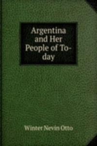 Argentina and Her People of To-day