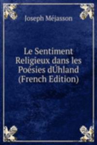 Le Sentiment Religieux dans les Poesies dUhland (French Edition)