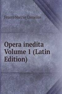 Opera inedita Volume 1 (Latin Edition)