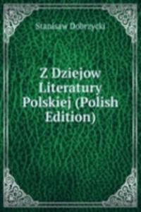 Z Dziejow Literatury Polskiej (Polish Edition)