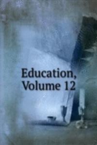 Education, Volume 12