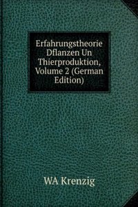 Erfahrungstheorie Dflanzen Un Thierproduktion, Volume 2 (German Edition)