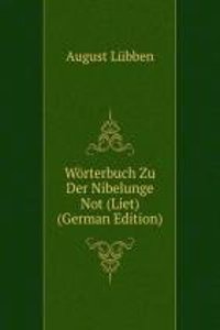 Worterbuch Zu Der Nibelunge Not (Liet) (German Edition)