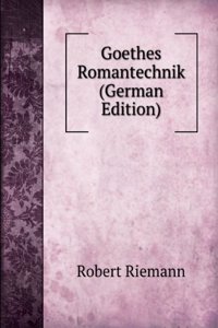 Goethes Romantechnik (German Edition)