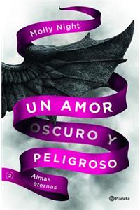 Un Amor Oscuro Y Peligroso 2. Almas Eternas