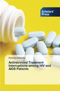 Antiretroviral Treatment Interruptions among HIV and AIDS Patients