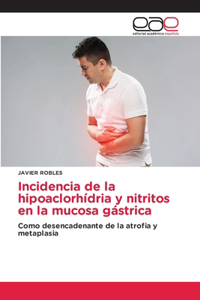 Incidencia de la hipoaclorhídria y nitritos en la mucosa gástrica