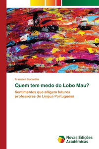 Quem tem medo do Lobo Mau?