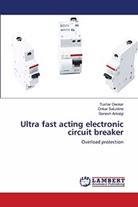 Ultra fast acting electronic circuit breaker