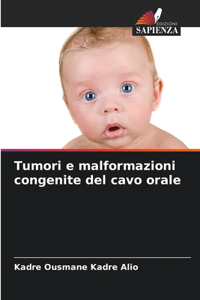 Tumori e malformazioni congenite del cavo orale