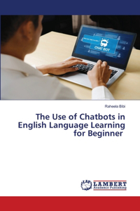 Use of Chatbots in English Language Learning for Beginner