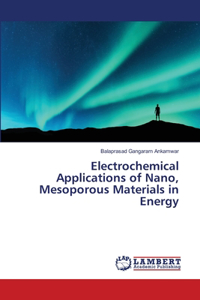 Electrochemical Applications of Nano, Mesoporous Materials in Energy