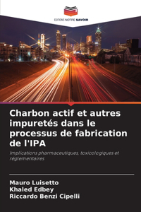 Charbon actif et autres impuretés dans le processus de fabrication de l'IPA