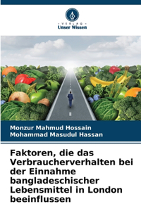 Faktoren, die das Verbraucherverhalten bei der Einnahme bangladeschischer Lebensmittel in London beeinflussen