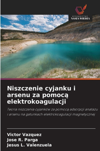 Niszczenie cyjanku i arsenu za pomocą elektrokoagulacji