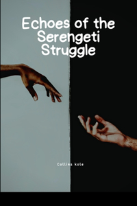 Echoes of the Serengeti Struggle