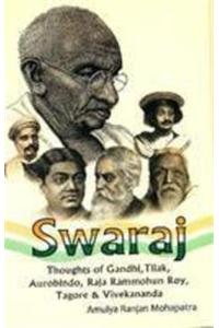 Swaraj - Thoughts of Gandhi, Tilak, Aurobindo, Raja Rammohun Roy, Tagore & Vivekananda