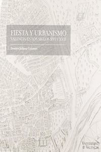 Fiesta y urbanismo.: Valencia en los siglos XVI y XVII