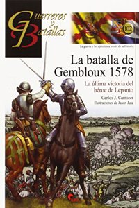 La batalla de Gembloux 1578: La ultima victoria del heroe de Lepanto