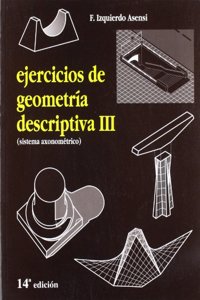 EJERCICIOS DE GEOMETRIA DESCRIPTIVA III. SISTEMA AXONOMETRIC