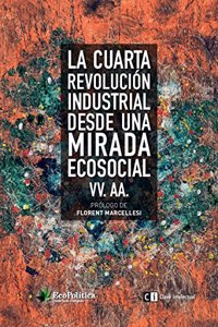 La Cuarta revolucion Industrial desde una mirada ecosocial