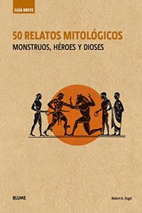 Guia Breve. 50 relatos mitologicos (rustica): Monstruos, heroes y dioses